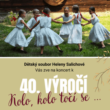Kolo, kolo točí se… 40. výročí Dětského souboru Heleny Salichové
