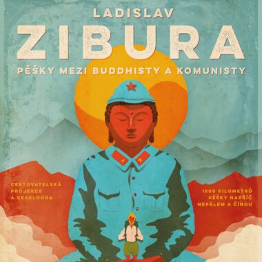 Ladislav Zibura – Pěšky mezi buddhisty a komunisty